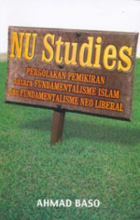 NU Studies : Pergolakan pemikiran antara fundamentalisme islam & fundamentalisme neo-liberal