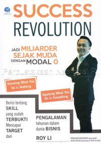 Success revolution : jadi miliarder sejak muda dengan modal 0