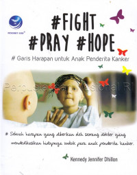 Fight pray hope : garis harapan untuk anak penderita kanker