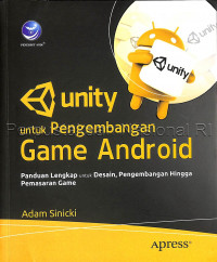 Unity untuk pengembangan game android : sebuah panduan lengkap untuk desain, pengembangan hingga pemasaran game