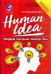 Human idea : mengelola karyawan generasi now