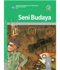 Seni Budaya Kelas X Semester 1 SMA/MA/SMK/MAK Revisi 2016