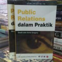 Seri Praktik PR : Public Relations Dalam Praktik