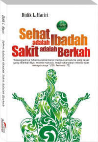 Sehat adalah Ibadah sakit adalah Berkah