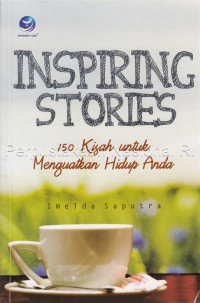 Inspiring stories : 150 kisah untuk menguatkan hidup anda