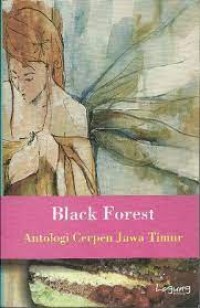 Black Forest : Antologi Cerpen Jawa Timur