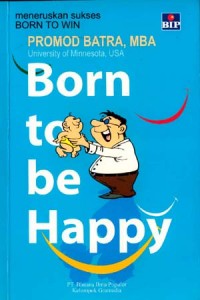 Born to be happy : mengelola relasi di dalam bisnis keluarga