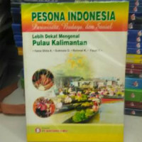 Pesona Indonesia Pariwisata, Budaya dan Sosial Lebih Dekat Mengenal Pulau Kalimantan