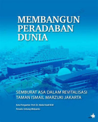 Membangun peradaban Dunia : Semburat asa dalam revitalisasi Taman Ismail Marzuki Jakarta