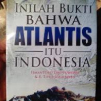 Inilah Bukti Bahwa Atlantis Itu Indonesia