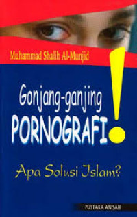 Gonjang-Ganjing Pornografi, Apa Solusi Islam