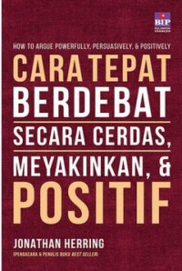 Cara tepat berdebat secara cerdas, meyakinkan, dan positif