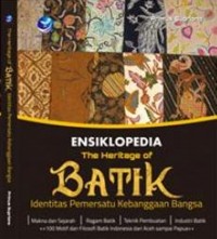 Ensiklopedia The Heritage of Batik Identitas Pemersatu Kebanggaan Bangsa