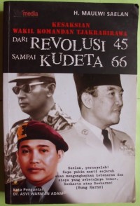 Kesaksian wakil kommandan Tjakrabirawa dari Revolusi 45 sampai kudeta 66