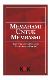 Memahami untuk membasmi : Buku saku untuk memahami tindak korupsi