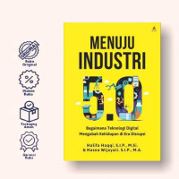 Menuju industri 5.0 bagaimana teknologi digital mengubah kehidupan di era disrupsi