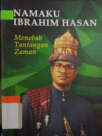 Namaku Ibrahim Hasan : Menebah Tantangan Zaman