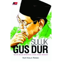 Suluk Gus Dur : Bilik-bilik spiritual sang guru bangsa