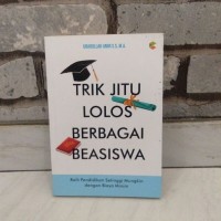 Trik Jitu lolos berbagai beasiswa : Raih pendidikan setinggi mungkin dengan biaya minim