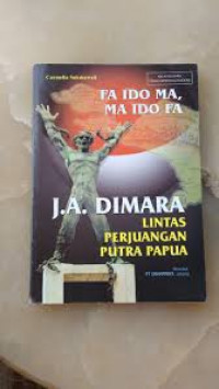 Fa Ido Ma, Ma Ido Fa : J.A Dimara Lintas Perjuangan Putra Papua