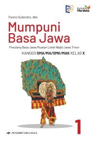 Mumpuni Basa Jawa : Piwulang Basa Jawa Muatan Lokal Wajib Jawa Timur Kelas X Kurikulum Merdeka