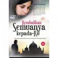 Kembalikan semuanya kepada-ku