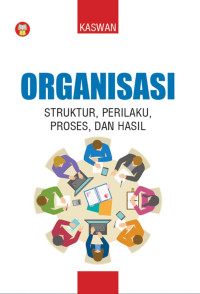 Organisasi : Struktur, perilaku, proses, dan hasil