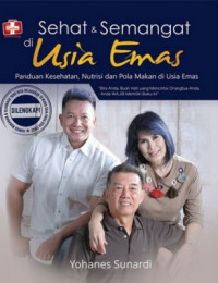 Sehat & Semangat di usia emas : Pandua kesehatan, nutrisi dan pola makan di usia emas